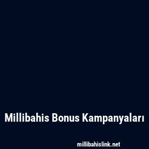 Millibahis Bonus Kampanyaları