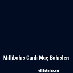 Millibahis Canlı Maç Bahisleri