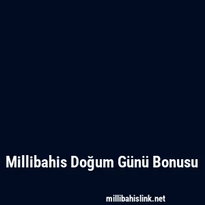 Millibahis Doğum Günü Bonusu