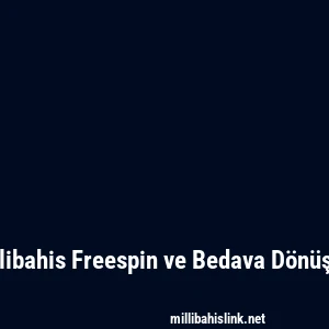 Millibahis Freespin ve Bedava Dönüşler