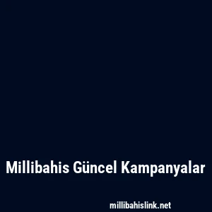 Millibahis Güncel Kampanyalar