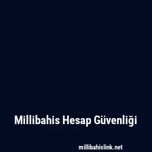 Millibahis Hesap Güvenliği