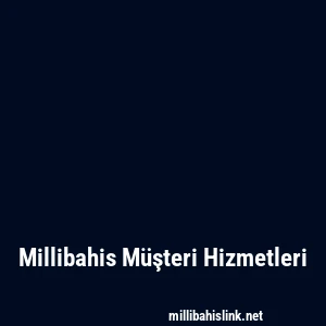 Millibahis Müşteri Hizmetleri