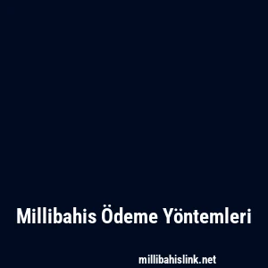 Millibahis Ödeme Yöntemleri