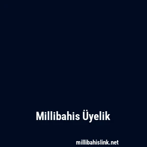 Millibahis Üyelik