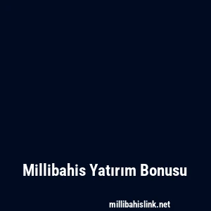 Millibahis Yatırım Bonusu