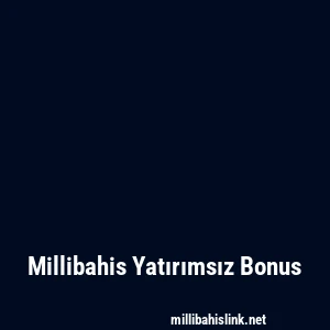 Millibahis Yatırımsız Bonus